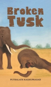 Broken Tusk by Puthalath Raghuprasad (Hardback)