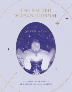 The Sacred Woman Journal by Queen Afua