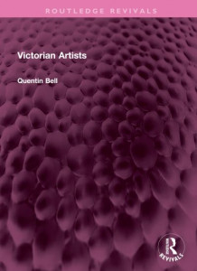 Victorian Artists by Quentin Bell (Hardback)