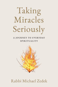 Taking Miracles Seriously by Rabbi Michael Zedek