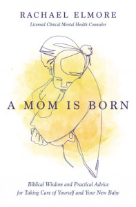 A Mom Is Born by Rachael Elmore