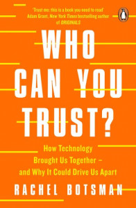 Who Can You Trust?: How Technology Brought Us Together - and Why It Could Drive Us Apart by Rachel Botsman