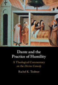 Dante and the Practice of Humility by Rachel Teubner (Hardback)