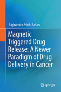 Magnetic Triggered Drug Release: A Newer Paradigm of Drug Delivery in Cancer by Raghvendra Ashok Bohara (Hardback)