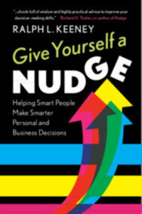 Give Yourself a Nudge by Ralph L. Keeney