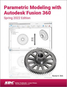 Parametric Modeling With Autodesk Fusion 360 by Randy H. Shih