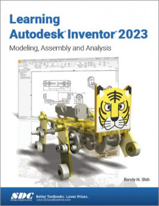 Learning Autodesk Inventor 2023 by Randy H. Shih