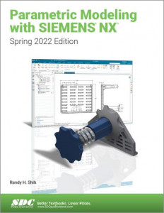Parametric Modeling With Siemens NX by Randy H. Shih