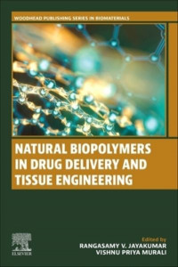 Natural Biopolymers in Drug Delivery and Tissue Engineering by R. Jayakumar