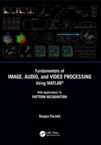 Fundamentals of Image, Audio, and Video Processing Using MATLAB by Ranjan Parekh