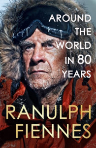 Around the World in 80 Years by Ranulph Fiennes (Hardback)