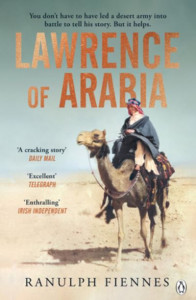 Lawrence of Arabia by Ranulph Fiennes