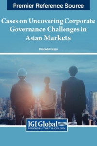 Cases on Uncovering Corporate Governance Challenges in Asian Markets by Rashedul Hasan (Hardback)