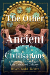 The Other Ancient Civilizations by Raven Todd DaSilva