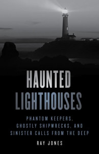 Haunted Lighthouses by Ray Jones
