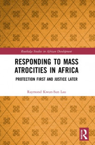 Responding to Mass Atrocities in Africa by Raymond Kwun-Sun Lau
