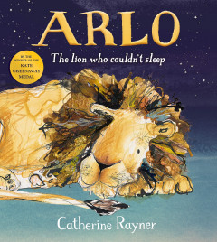 Arlo The Lion Who Couldn't Sleep by Catherine Rayner  - Signed Edition