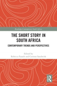 The Short Story in South Africa by Rebecca Fasselt