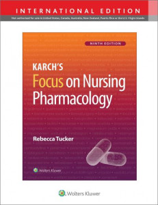 Karch's Focus on Nursing Pharmacology by Rebecca G. Tucker