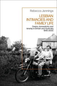 Lesbian Intimacies and Family Life by Rebecca Jennings (Hardback)
