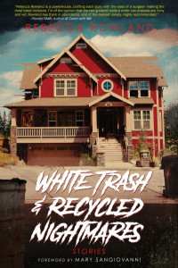 White Trash and Recycled Nightmares by Rebecca Rowland