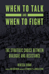 When to Talk and When to Fight by Rebecca Subar
