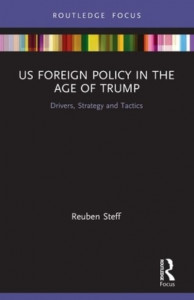 US Foreign Policy in the Age of Trump by Reuben Steff