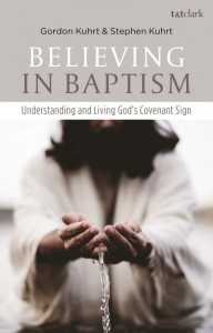 Believing in Baptism by Stephen Kuhrt