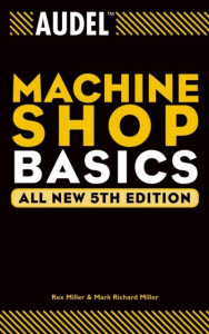 Audel Machine Shop Basics by Rex Miller