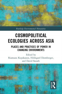 Cosmopolitical Ecologies Across Asia by Riamsara Kuyakanon