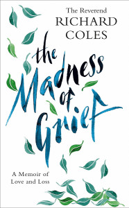 The Madness of Grief by Richard Coles - Signed Edition