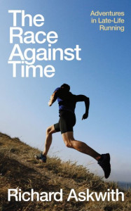 The Race Against Time by Richard Askwith (Hardback)