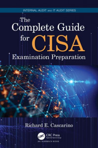 The Complete Guide for CISA Examination Preparation by Richard Cascarino