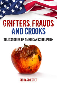 Grifters, Frauds, and Crooks by Richard Estep (Hardback)