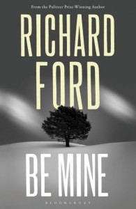 Be Mine by Richard Ford (Hardback)