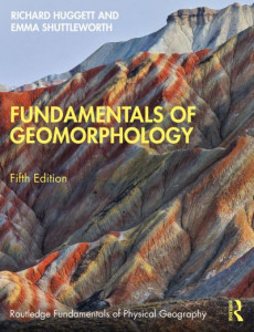 Fundamentals of Geomorphology by Richard J. Huggett