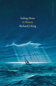 Sailing Alone by Richard J. King (Hardback)