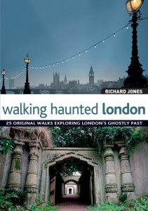 Walking Haunted London by Richard Jones