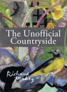 The Unofficial Countryside by Richard Mabey (Hardback)