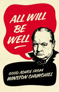 All Will Be Well: Good Advice from Winston Churchill by Richard M. Langworth (Author) (Hardback)