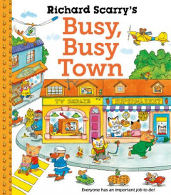 Richard Scarry's Busy, Busy Town by Richard Scarry