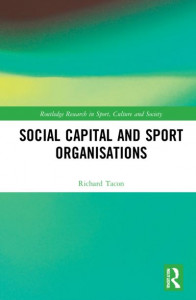 Social Capital and Sport Organisations by Richard Tacon