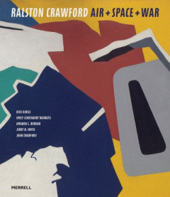 Ralston Crawford: Air & Space & War by Rick Kinsel (Hardback)