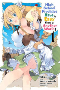 High School Prodigies Have It Easy Even in Another World! 1 by Riku Misora