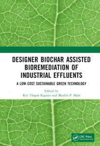 Designer Biochar Assisted Bioremediation of Industrial Effluents by Riti Thapar Kapoor (Hardback)