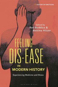 Feeling Dis-Ease in Modern History by Rob Boddice