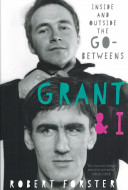 Grant & I: Inside and Outside the Go-Betweens by Robert Forster - Signed Edition