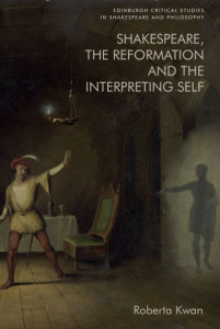 Shakespeare, the Reformation and the Interpreting Self by Roberta Kwan (Hardback)