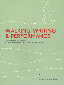 Walking, Writing and Performance by Deirdre Heddon
