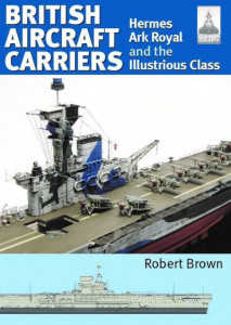 British Aircraft Carriers (Book 32) by Robert Brown
